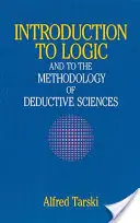 Introducere în logică: And to the Methodology of Deductive Sciences (Și metodologia științelor deductive) - Introduction to Logic: And to the Methodology of Deductive Sciences