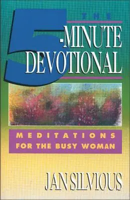 The Five-Minute Devotional: Meditații pentru femeia ocupată - The Five-Minute Devotional: Meditations for the Busy Woman