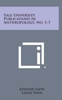 Publicațiile Universității Yale în antropologie, nr. 1-7 - Yale University Publications in Anthropology, No. 1-7