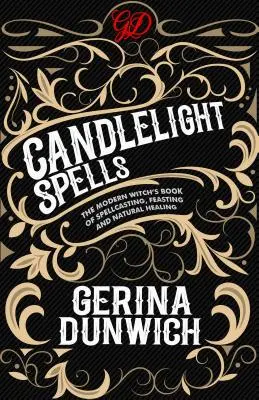 Vrăji la lumina lumânărilor: Cartea vrăjitoarei moderne despre vrăji, festin și vindecare naturală - Candlelight Spells: The Modern Witch's Book of Spellcasting, Feasting, and Natural Healing