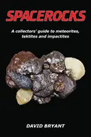 Spacerocks: Un ghid al colecționarilor de meteoriți, tectiți și impactiți - Spacerocks: A Collectors' Guide to Meteorites, Tektites and Impactites