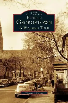 Georgetown istoric: Un tur pietonal - Historic Georgetown: A Walking Tour