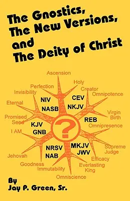 Gnosticii, noua versiune și divinitatea lui Hristos - The Gnostics, the New Version, and the Deity of Christ