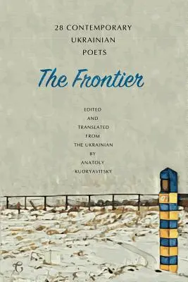 Frontiera: 28 de poeți ucraineni contemporani - o antologie - The Frontier: 28 Contemporary Ukrainian Poets - An Anthology