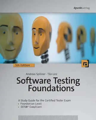 Software Testing Foundations, 5th Edition: Un ghid de studiu pentru examenul Certified Tester - Software Testing Foundations, 5th Edition: A Study Guide for the Certified Tester Exam