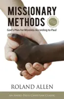 Metode misionare: Planul lui Dumnezeu pentru misiuni conform lui Pavel - Missionary Methods: God's Plan for Missions According to Paul