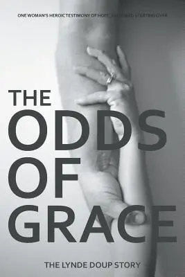 Șansele de grație: Povestea lui Lynde Doup - The Odds of Grace: The Lynde Doup Story