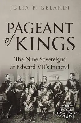 Spectacolul regilor: Cei nouă suverani la funeraliile lui Edward VII - Pageant of Kings: The Nine Sovereigns at Edward VII's Funeral