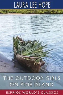 Fetele în aer liber de pe insula Pine (Esprios Classics) - The Outdoor Girls on Pine Island (Esprios Classics)
