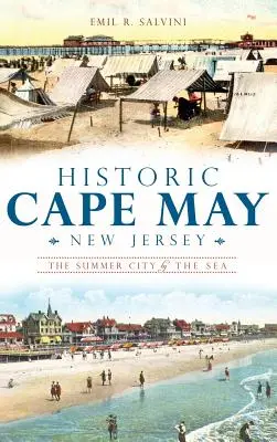 Cape May istoric, New Jersey: Orașul de vară de la malul mării - Historic Cape May, New Jersey: The Summer City by the Sea