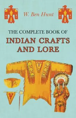 Cartea completă a meșteșugurilor și tradițiilor indiene - The Complete Book of Indian Crafts and Lore