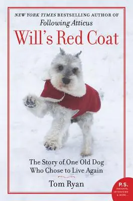 Haina roșie a lui Will: Povestea unui câine bătrân care a ales să trăiască din nou: The Story of One Old Dog Who Chose to Live Again - Will's Red Coat: The Story of One Old Dog Who Chose to Live Again