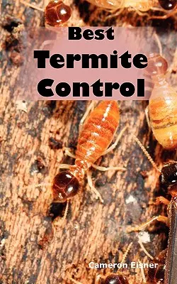 Cel mai bun control al termitelor: Tot ce trebuie să știți despre termite și cum să scăpați rapid de ele - Best Termite Control: All You Need to Know about Termites and How to Get Rid of Them Fast