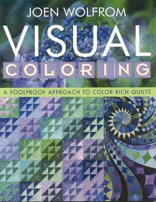 Colorare vizuală: A Foolproof Approach to Color-Rich Quilts- Print on Demand Edition - Visual Coloring: A Foolproof Approach to Color-Rich Quilts- Print on Demand Edition
