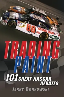 Trading Paint: 101 mari dezbateri NASCAR - Trading Paint: 101 Great NASCAR Debates
