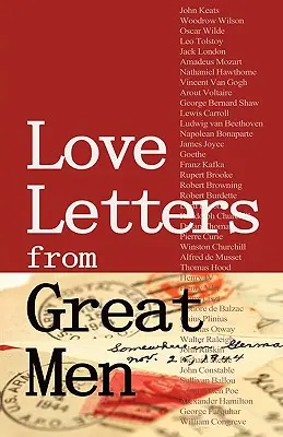 Scrisori de dragoste de la oameni mari: Ca Vincent Van Gogh, Mark Twain, Lewis Carroll și mulți alții - Love Letters from Great Men: Like Vincent Van Gogh, Mark Twain, Lewis Carroll, and Many More