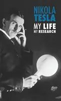 Nikola Tesla: Viața mea, cercetarea mea - Nikola Tesla: My Life, My Research