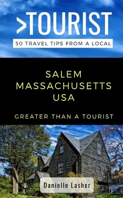 Greater Than a Tourist- Salem Massachusetts SUA: 50 de sfaturi de călătorie de la un localnic - Greater Than a Tourist- Salem Massachusetts USA: 50 Travel Tips from a Local
