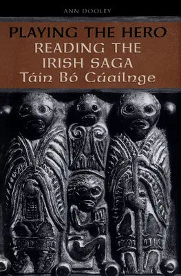 Jocul eroului: Lectura Tain Bo Cuailnge - Playing the Hero: Reading the Tain Bo Cuailnge
