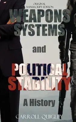 Sisteme de armament și stabilitate politică: O istorie - Weapons Systems and Political Stability: A History