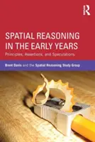 Raționamentul spațial în primii ani de viață: Principii, aserțiuni și speculații - Spatial Reasoning in the Early Years: Principles, Assertions, and Speculations