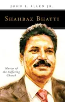 Shahbaz Bhatti: martir al Bisericii suferinde - Shahbaz Bhatti: Martyr of the Suffering Church