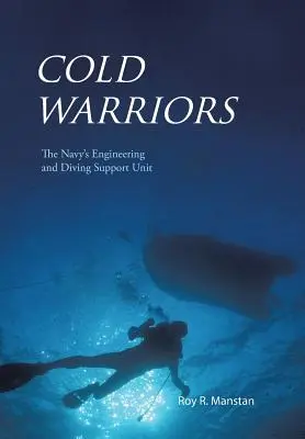 Războinicii frigului: Unitatea de sprijin pentru inginerie și scufundări a Marinei - Cold Warriors: The Navy's Engineering and Diving Support Unit