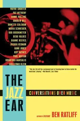 The Jazz Ear: Conversații despre muzică - The Jazz Ear: Conversations Over Music
