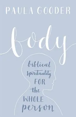 Corpul: O spiritualitate biblică pentru întreaga persoană - Body: A Biblical Spirituality for the Whole Person