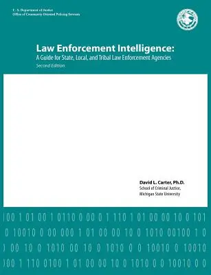 Informații privind aplicarea legii: Un ghid pentru agențiile de aplicare a legii de stat, locale și tribale (ediția a doua) - Law Enforcement Intelligence: A Guide for State, Local, and Tribal Law Enforcement Agencies (Second Edition)