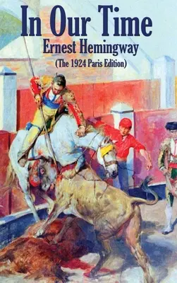 In Our Time: (Ediția de la Paris din 1924) - In Our Time: (The 1924 Paris Edition)