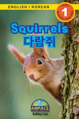 Veverițe / 다람쥐: Bilingv (engleză / coreeană) (영어 / 한국어) Animale care fac diferența! (Enga - Squirrels / 다람쥐: Bilingual (English / Korean) (영어 / 한국어) Animals That Make a Difference! (Enga