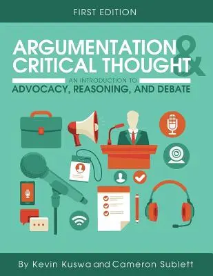 Argumentare și gândire critică: An Introduction to Advocacy, Reasoning, and Debate (Introducere în argumentare, raționament și dezbatere) - Argumentation and Critical Thought: An Introduction to Advocacy, Reasoning, and Debate