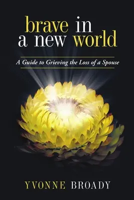 Curajos într-o lume nouă: Un ghid al doliului - Brave in a New World: A Guide to Grieving