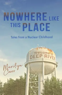Nowhere like This Place: Povești dintr-o copilărie nucleară - Nowhere like This Place: Tales from a Nuclear Childhood
