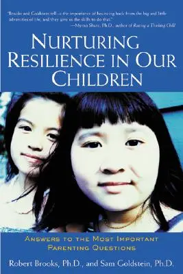 Cultivarea rezilienței în copiii noștri: Răspunsuri la cele mai importante întrebări legate de parenting - Nurturing Resilience in Our Children: Answers to the Most Important Parenting Questions