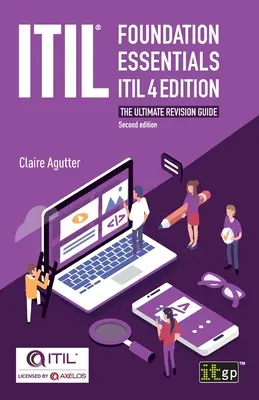 ITIL(R) Foundation Essentials ITIL 4 Edition: Ghidul suprem de revizuire - ITIL(R) Foundation Essentials ITIL 4 Edition: The ultimate revision guide