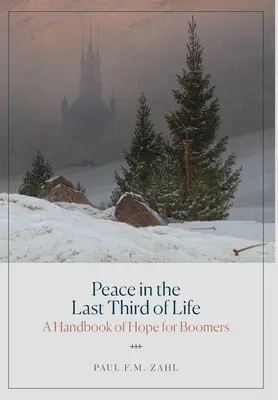 Pace în ultima treime a vieții: Un manual de speranță pentru Boomers - Peace in the Last Third of Life: A Handbook of Hope for Boomers