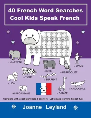 40 de căutări de cuvinte în franceză Cool Kids Speak French: Complet cu liste de vocabular și răspunsuri. Să facem învățarea limbii franceze distractivă! - 40 French Word Searches Cool Kids Speak French: Complete with vocabulary lists & answers. Let's make learning French fun!