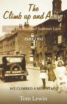 The Climb Up and Away: From the Slums of Summer Lane: Partea a doua - We Climbed a Mountain - The Climb Up and Away: From the Slums of Summer Lane: Part Two - We Climbed a Mountain