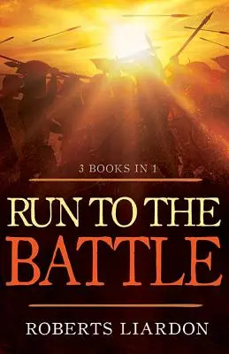 Aleargă la luptă: O colecție de trei cărți best-seller - Run to the Battle: A Collection of Three Best-Selling Books