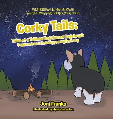 Corky Tails: Poveștile unui câine fără coadă numit Sagebrush: Sagebrush și dispariția cerului întunecat - Corky Tails: Tales of a Tailless Dog Named Sagebrush: Sagebrush and the Disappearing Dark Sky