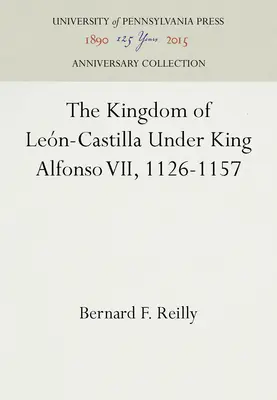 Regatul Leon-Castilla sub conducerea regelui Alfonso VII, 1126-1157 - The Kingdom of Leon-Castilla Under King Alfonso VII, 1126-1157