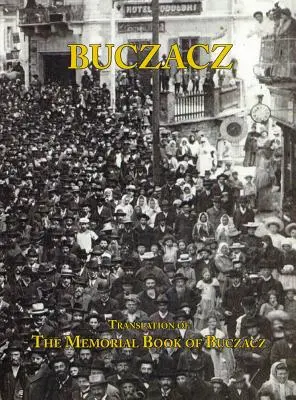 Traducerea cărții memoriale (Yizkor) a comunității evreiești din Buczacz, Galicia - Translation of the Memorial (Yizkor) Book of the Jewish Community of Buczacz, Galicia