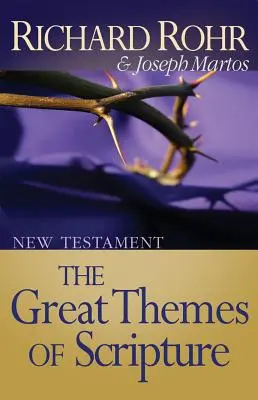 Marile teme ale Scripturii: Noul Testament: Noul Testament - Great Themes of Scripture: New Testament: New Testament