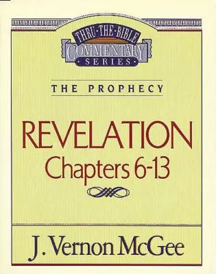 Thru the Bible Vol. 59: Profeția (Apocalipsa 6-13), 59 - Thru the Bible Vol. 59: The Prophecy (Revelation 6-13), 59