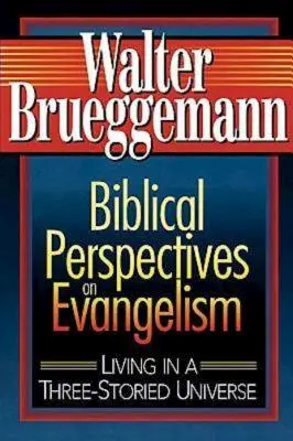 Perspective biblice asupra evanghelizării: Trăind într-un univers cu trei etaje - Biblical Perspectives on Evangelism: Living in a Three-Storied Universe