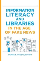 Alfabetizarea informațională și bibliotecile în epoca știrilor false (Information Literacy and Libraries in the Age of Fake News) - Information Literacy and Libraries in the Age of Fake News