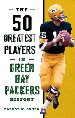 Cei mai mari 50 de jucători din istoria Green Bay Packers - The 50 Greatest Players in Green Bay Packers History