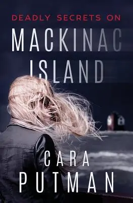 Secrete mortale pe insula Mackinac: Un roman romantic de suspans - Deadly Secrets on Mackinac Island: A Romantic Suspense Novel